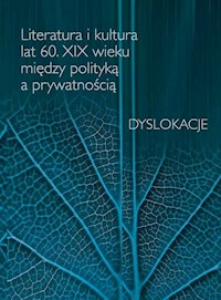 Literatura i kultura lat 60 XIX wieku między polityką a prywatnością - - książka
