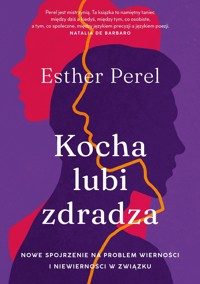 Kocha, lubi, zdradza. Nowe spojrzenie na problem wierności i niewierności w związku - Esther Perel - ebook + audiobook + książka