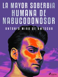 La mayor soberbia humana de Nabucodonosor - Antonio Mira de Amescua - ebook
