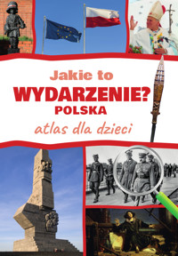 Jakie to wydarzenie? Polska. Atlas dla dzieci - Monika Płóciennik - książka