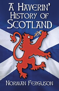 A Haverin' History of Scotland - Norman Ferguson - ebook