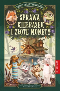 Zagadki z Krainy Zwierzaków. Sprawa kiełbasek i złote monety. Seria detektywistyczna - Michta Izabela, Michta Wojciech, Michta Krzysztof - książka