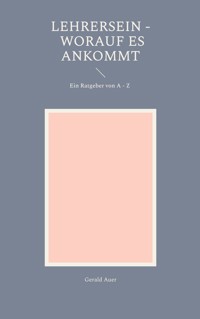 Lehrersein - Worauf es ankommt - Gerald Auer - ebook