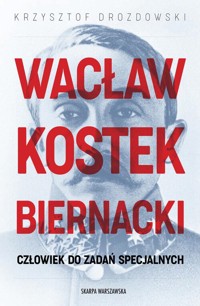 Wacław Kostek-Biernacki. Człowiek do zadań specjalnych - Drozdowski Krzysztof - książka