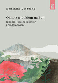 Okno z widokiem na Fuji. Japonia - kraina szeptów i niedomówień - Dominika Giordano - audiobook + książka