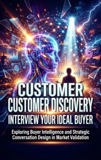 Customer Discovery: Interview Your Ideal Buyer - Sofia Lane - ebook