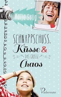 Schnappschuss, Küsse und das große Chaos - Katja Selig - ebook