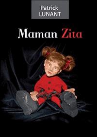 Maman Zita - Patrick Lunant - ebook