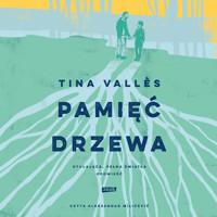 Pamięć drzewa. Pamięć drzewa - Valles Tina - audiobook