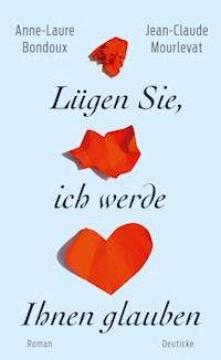 Lügen Sie, ich werde Ihnen glauben - Anne-Laure Bondoux - ebook