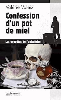 Confession d'un pot de miel - Valérie Valeix - ebook