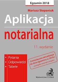 Aplikacja notarialna Pytania, odpowiedzi, tabele Egzamin 2018 - Stepaniuk Mariusz - książka