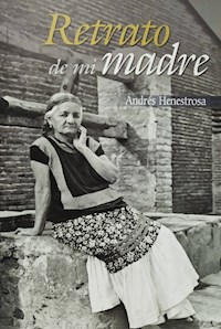 Retrato de mi madre - Andrés Henestrosa - ebook