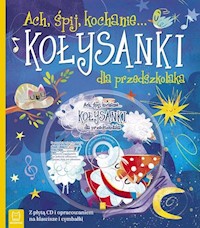 Ach, śpij kochanie... Kołysanki dla przedszkolaka -  - książka