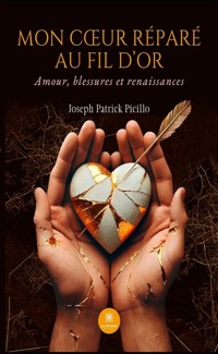 Mon cœur réparé au fil d’or - Joseph Patrick Picillo - ebook