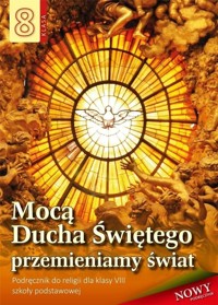 Religia 8 Mocą Ducha Świętego przemieniamy świat Podręcznik -  - książka