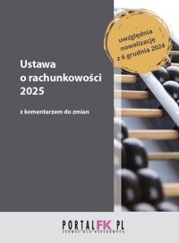 Ustawa o rachunkowości 2025 z komentarzem do zmian - Trzpioła Katarzyna, Łojek Paweł, Staszel Anna - książka
