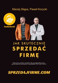 Jak skutecznie sprzedać firmę - Maciej Stępa, Paweł Korycki - audiobook