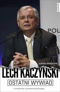 Ostatni wywiad Lech Kaczyński - Kaczyński Lech, Warzecha Łukasz - książka