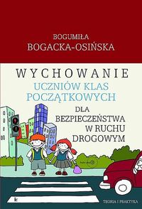 Wychowanie uczniów klas początkowych dla bezpieczeństwa w ruchu drogowym - Bogacka-Osińska Bogumiła - książka