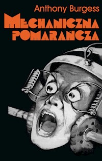 Mechaniczna pomarańcza - Burgess Anthony - książka