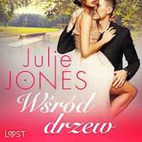 LUST. Wśród drzew - opowiadanie erotyczne - Julie Jones - ebook + audiobook