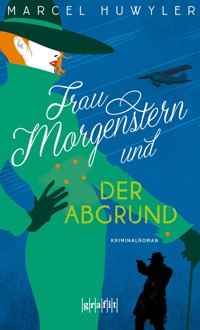 Frau Morgenstern und der Abgrund - Marcel Huwyler - ebook
