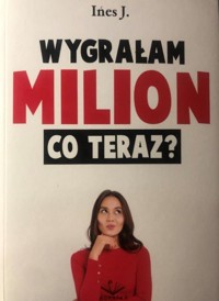 Wygrałam milion. Co teraz? - J. Ines - książka