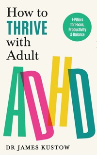 How to Thrive with Adult ADHD - Kustow James - książka