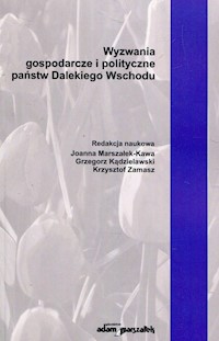 Wyzwania gospodarcze i polityczne państw Dalekiego Wschodu -  - książka