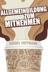 Allgemeinbildung zum Mitnehmen - Bärbel Hoffmann - ebook
