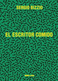 El escritor comido - Sergio Bizzio - ebook