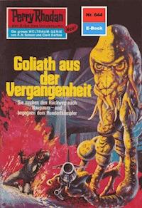 Perry Rhodan 644: Goliath aus der Vergangenheit - Hans Kneifel - ebook