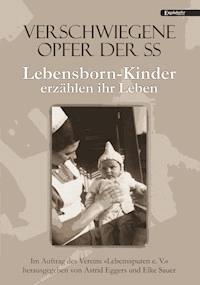 Verschwiegene Opfer der SS. Lebensborn-Kinder erzählen ihr Leben -  - ebook