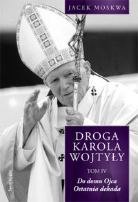 Droga Karola Wojtyły Tom 4 - Jacek Moskwa - książka