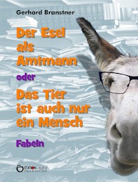 Der Esel als Amtmann oder Das Tier ist auch nur ein Mensch - Gerhard Branstner - ebook