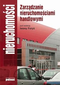 Zarządzanie nieruchomościami handlowymi - red. Iwony Foryś - ebook