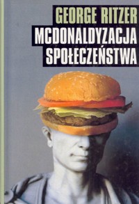Mcdonaldyzacja społeczeństwa - George Ritzer - ebook