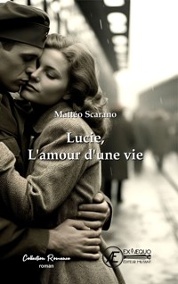 Lucie, l'amour d'une vie - Mattéo Scarano - ebook