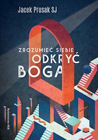 Zrozumieć siebie odkryć Boga - Prusak Jacek - książka