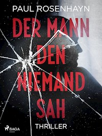 Der Mann, den niemand sah - Thriller - Paul Rosenhayn - ebook