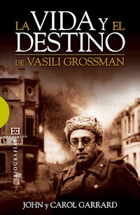 La vida y el destino de Vasili Grossman - John Garrard - ebook