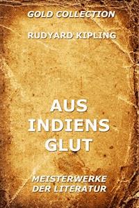 Aus Indiens Glut - Rudyard Kipling - ebook