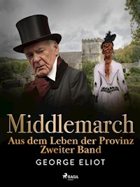 Middlemarch: Aus dem Leben der Provinz – Zweiter Band - George Eliot - ebook