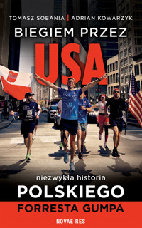 Biegiem przez USA. Niezwykła historia polskiego Forresta Gumpa - Tomasz Sobania, Adrian Kowarzyk - ebook