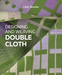 Designing and Weaving Double Cloth - Cally Booker - ebook