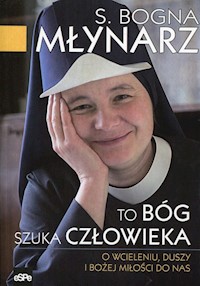 To Bóg szuka człowieka - Młynarz Bogna - książka