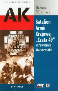 Batalion Armii Krajowej Czata 49 w Powstaniu Warszawskim - Nowożycki Bartosz - książka