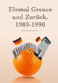 Einmal Grenze und zurück. 1989-1990 - Bernd Bölsdorf - ebook