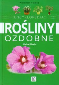 Rośliny ozdobne Encyklopedia - Mazik Michał - książka